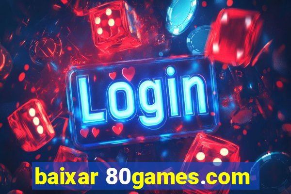 baixar 80games.com